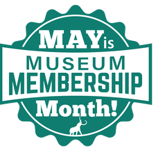 MAY is Museum Membership Month!